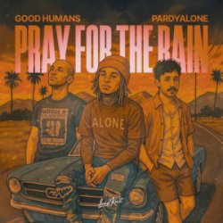 Portada Good Humans & Pardyalone - Pray For The Rain