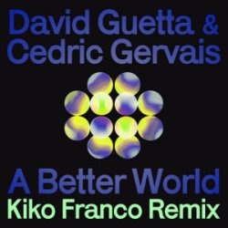 Portada David Guetta & Cedric Gervais - A Better World (Kiko Franco Remix)