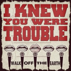 Portada Walk Off the Earth - I Knew You Were Trouble