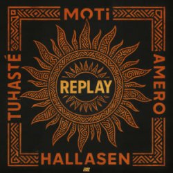Portada MOTi & Amero & Hallasen & Tuhasté - Replay
