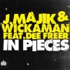 Portada J. Majik & Wickaman Feat Dee Freer - In Pieces (Radio Edit) J. Majik & Wickaman Feat Dee Freer - In Pieces (Radio Edit)