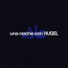 Hugel, Alleh, Yorghaki - una noche con hugel