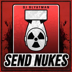 Portada DJ Blyatman - Send Nukes