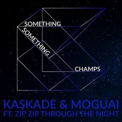 Portada Kaskade & Moguai feat. Zip Zip Through The Night - Something Something Champ