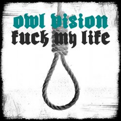 Portada Owl Vision - Fuck My Life