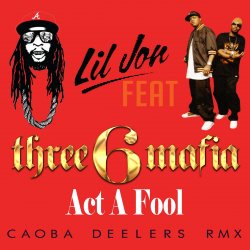Portada Vestige x Lil Jon Feat. Three 6 Mafia - Act A Fool (Di.Stronz Mash-Up)
