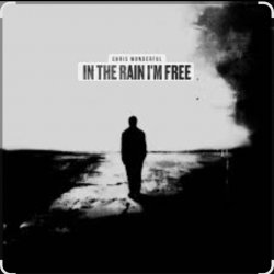 Portada Chris Wonderful - In The Rain I'm Free (Reimagined)