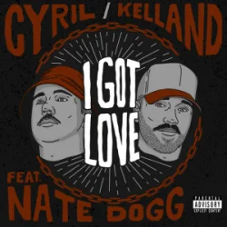 Portada I Got Love - CYRIL & Kelland & Nate Dogg