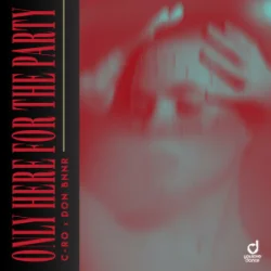 Portada Only Here For The Party - C-Ro & Don Bnnr