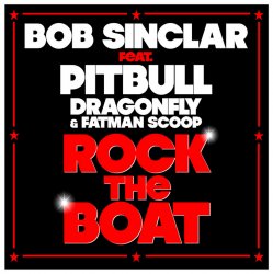 Portada Bob Sinclar feat Pitbull Dragonfly & Fatman Scoop - Rock The Boat (Radio Edit)