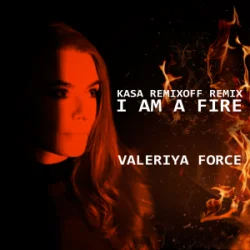 Portada Valeriya Force - I Am A Fire (Kasa Remixoff remix)