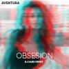 Portada Aventura - Obsesion (Dj Dark Remix) Aventura - Obsesion (Dj Dark Remix)