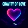 Portada TI:NA - Gravity of Love TI:NA - Gravity of Love
