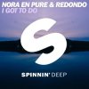 Portada Nora En Pure & Redondo - I Got To Do (Extended Mix) Nora En Pure & Redondo - I Got To Do (Extended Mix)