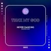 Portada thnx my god - Never Dancing (Original Mix) thnx my god - Never Dancing (Original Mix)