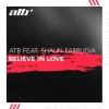 ATB & Shaun Farrugia - Believe in Love