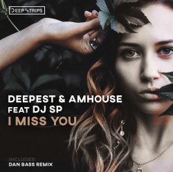 Portada Deepest & AMHouse feat. DJ SP - I Miss You (Original_Mix)