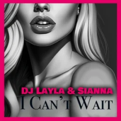 Portada Sianna & Dj Layla - I Can't Wait
