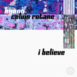 Portada KYANU & Celvin Rotane - I Believe