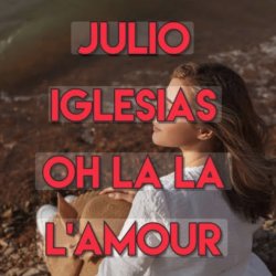 Portada Julio Iglesias - Oh, La La L'Amour (Con La Misma Piedra)