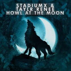 Portada StadiumX feat. Taylr Renee - Howl At The Moon (StadiumX Rework)