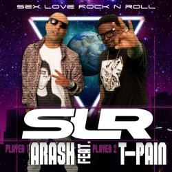Portada Arash feat. T-Pain - Sex Love Rock n Roll (SLR) (Radio Edit)