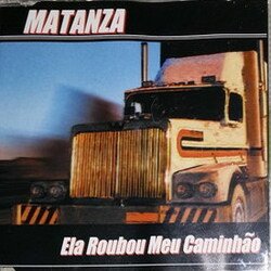 Portada Matanza - Ela Roubou Meu Caminhao