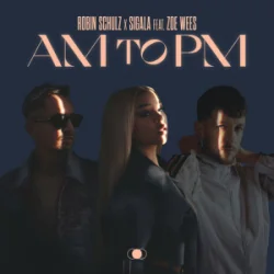Portada Robin Schulz & Sigala & Zoe Wees - AM to PM