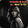 Portada 2MAMBA & Dannee - Want To Fly 2MAMBA & Dannee - Want To Fly