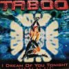 Portada Taboo - I Dream Of You Tonight (Wildest Dj-Dreams) Taboo - I Dream Of You Tonight (Wildest Dj-Dreams)