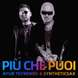 Portada Ayur Tsyrenov & Syntheticsax - Più che puoi
