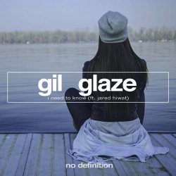 Portada Gil Glaze feat. Jared Hiwat - I Need to Know (Original Club Mix)