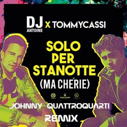 Portada Dj Antoine x TommyCassi - Solo Per Stanotte (Johnny Quattro Quarti Remix)