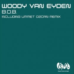 Portada Woody Van Eyden - B.O.B (Ummet Ozcan Remix)