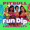 Portada Freak Nasty & Pitbull - Fun Dip Freak Nasty & Pitbull - Fun Dip