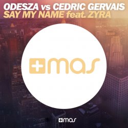 Portada Odesza Vs Cedric Gervais feat. Zyra - Say My Name (Remix)