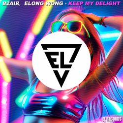 Portada B2AIR & Elong Wong - Keep My Delight