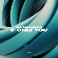 Portada D&S, ILEXA, ANLARK - If Only You