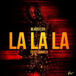 Portada M.Hustler feat. OMMIEH - La La La