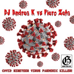 Portada DJ Andrea K vs Piero Zeta - Covid Nineteen Virus Pandemic Killer! (Original Mix)