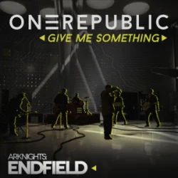 Portada OneRepublic - Give Me Something (for Arknights Endfield)