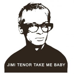 Portada Jimi Tenor - Take Me Baby (Slappers, Organ And RX70 Chorus Mix)