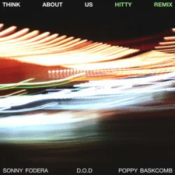 Portada Sonny Fodera & D.O.D & Poppy Baskcomb - Think About Us (Hitty Remix)