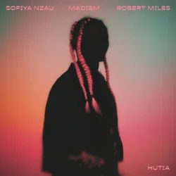 Portada Sofiya Nzau & Madism & Robert Miles - Hutia