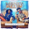 Portada Blaiz Fayah & Maureen & Dj Glad - Money Pull Up Blaiz Fayah & Maureen & Dj Glad - Money Pull Up