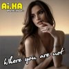 Portada AI.KA Digital Singer - Where you are not AI.KA Digital Singer - Where you are not
