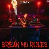 Portada LUNAX - Break My Rules LUNAX - Break My Rules