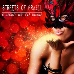 Portada Streets of Brazil - O Groove Que Faz Dancar (Beach Chillout Mix)