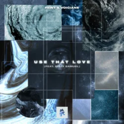 Portada Feint & Voicians & Felix Samuel - Use That Love