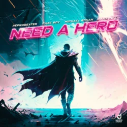 Portada Reprobeater & Swae Boy & Michael Roman - Need a Hero (feat. Diana Inez)